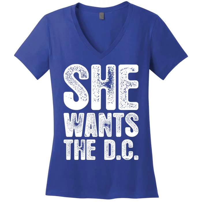 She Wants The D C Chiropractor Great Gift Women's V-Neck T-Shirt