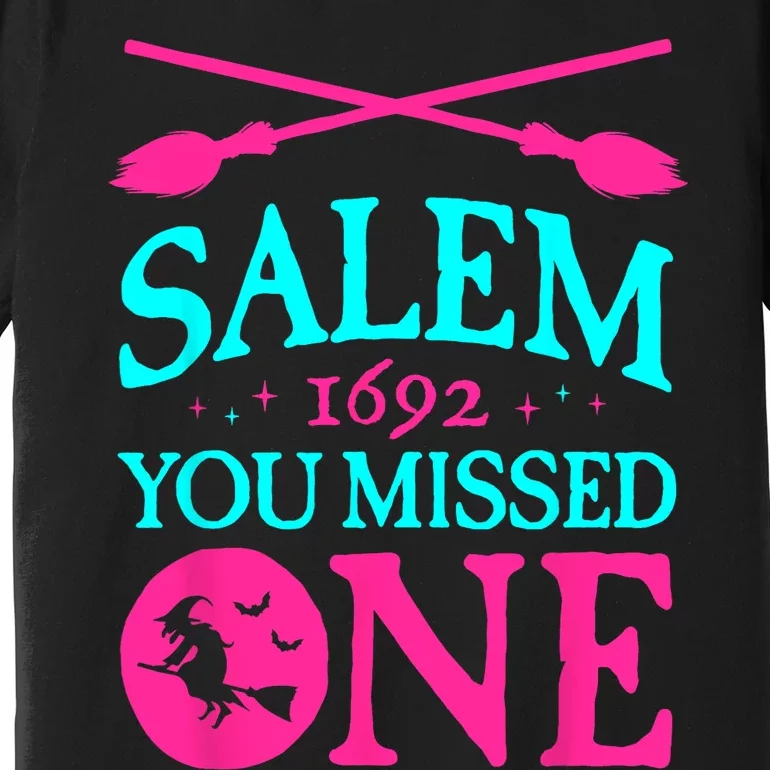 Salem Witch Trials Shirts 1692 You Missed One Witch Halloween Premium T-Shirt