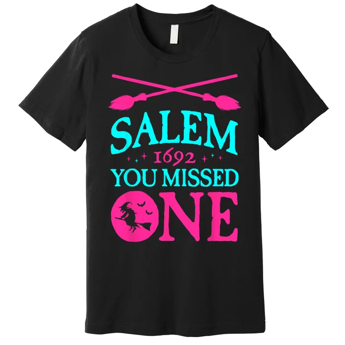 Salem Witch Trials Shirts 1692 You Missed One Witch Halloween Premium T-Shirt