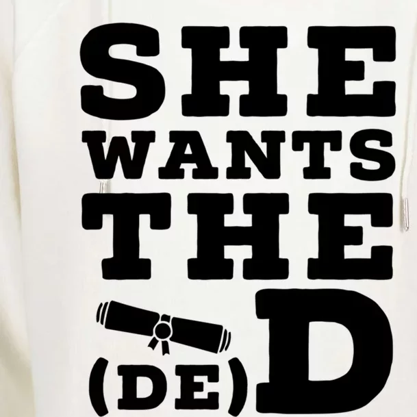 She Wants The D E D Doctor Of Economic Developt Graduate Great Gift Womens Funnel Neck Pullover Hood