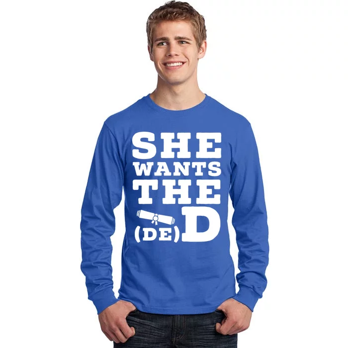 She Wants The D E D Doctor Of Economic Developt Graduate Great Gift Tall Long Sleeve T-Shirt