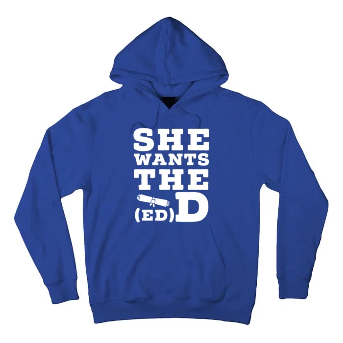 She Wants The Ed D Funny Graduation Doctorate Ed D Graduate Gift Tall Hoodie