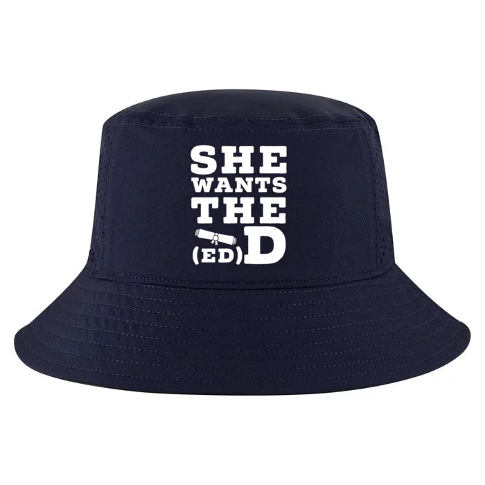 She Wants The Ed D Funny Graduation Doctorate Ed D Graduate Gift Cool Comfort Performance Bucket Hat