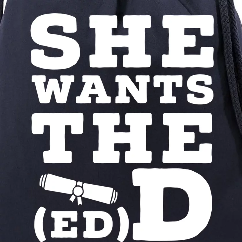 She Wants The Ed D Funny Graduation Doctorate Ed D Graduate Gift Drawstring Bag