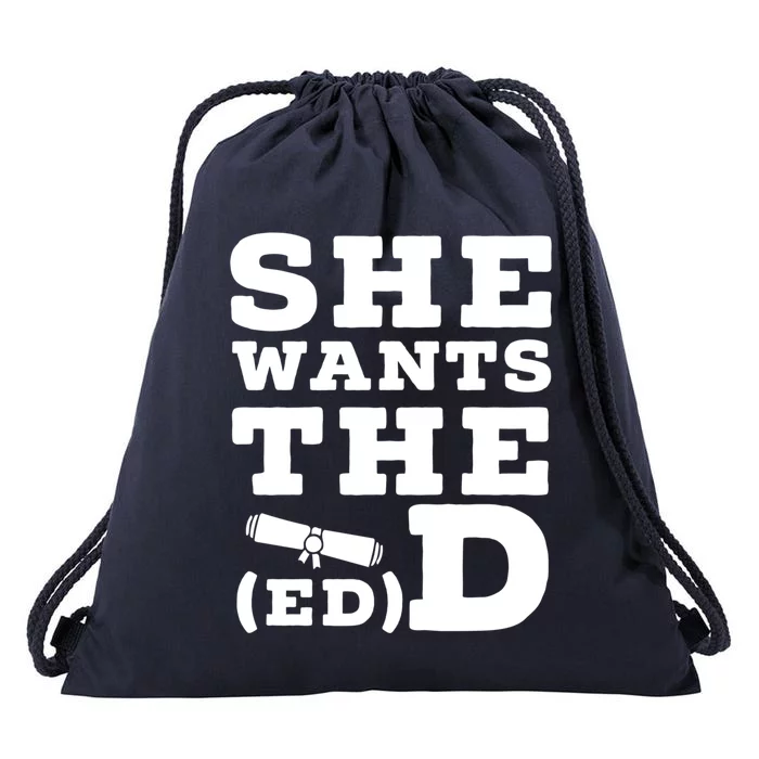 She Wants The Ed D Funny Graduation Doctorate Ed D Graduate Gift Drawstring Bag