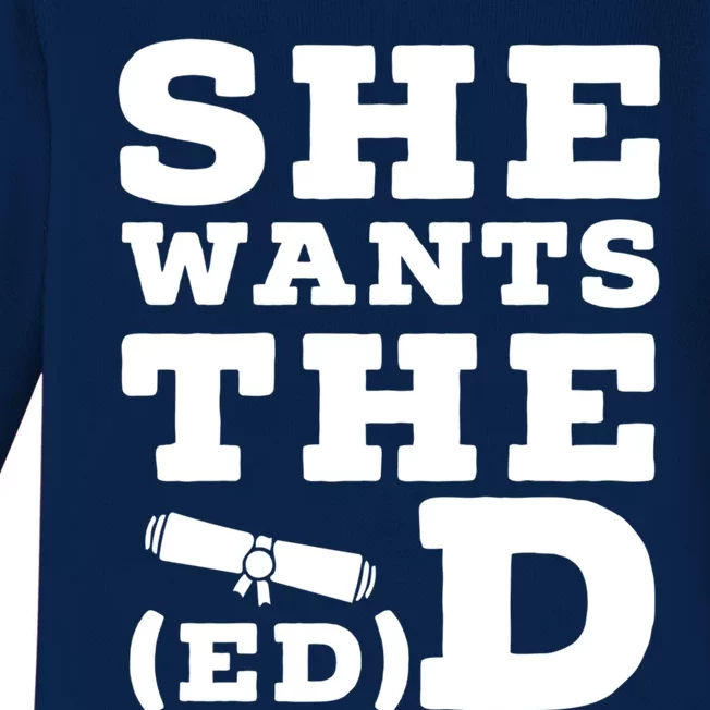 She Wants The Ed D Funny Graduation Doctorate Ed D Graduate Gift Baby Long Sleeve Bodysuit