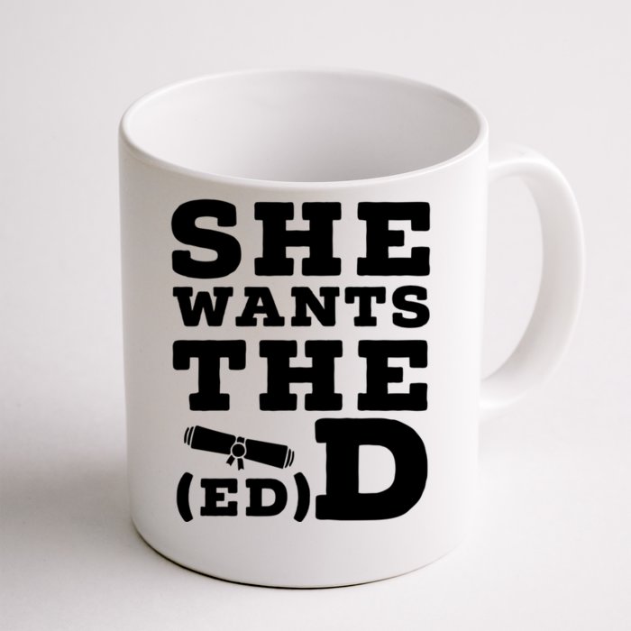 She Wants The Ed D Funny Graduation Doctorate Ed D Graduate Gift Front & Back Coffee Mug