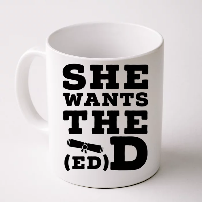 She Wants The Ed D Funny Graduation Doctorate Ed D Graduate Gift Front & Back Coffee Mug