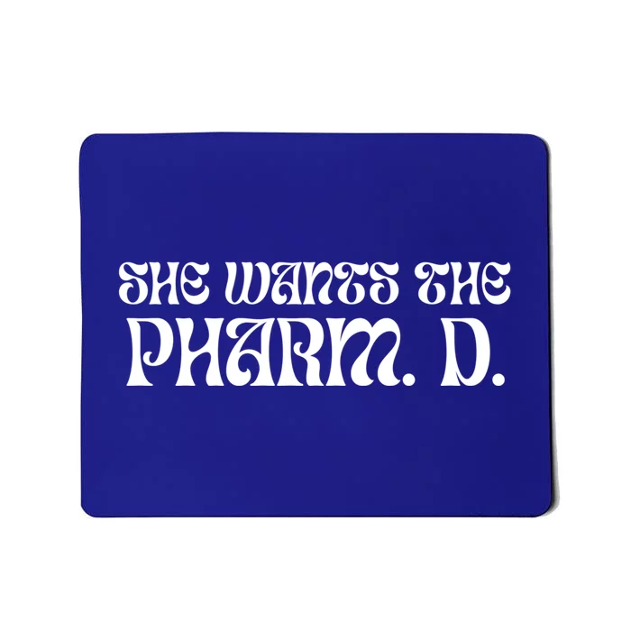 She Wants The Pharm D Funny Pharmacy School Graduate Gift Mousepad