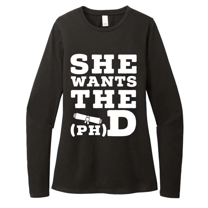 She Wants The Phd Funny Graduation Doctorate Phd Graduate Gift Womens CVC Long Sleeve Shirt