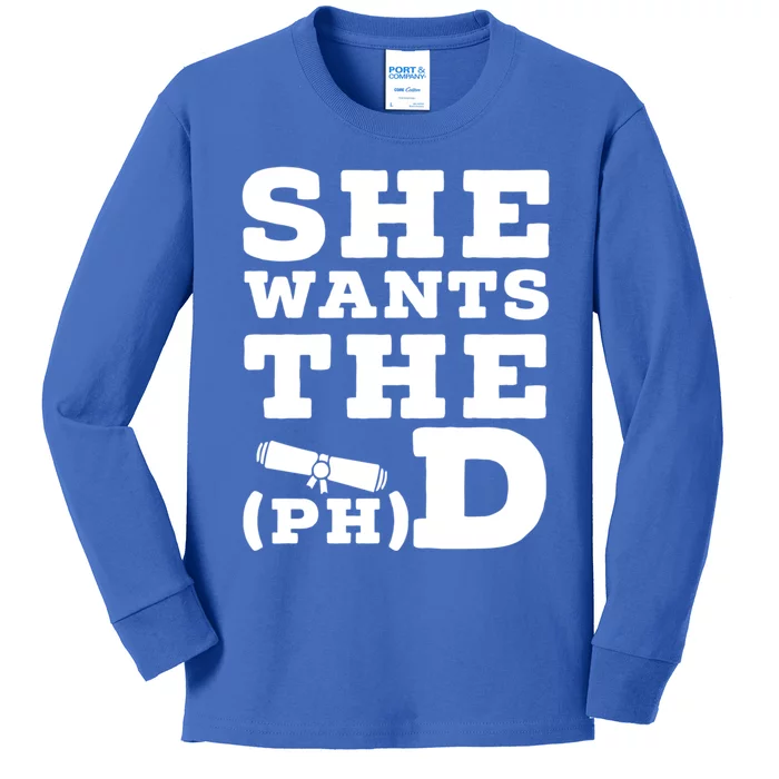 She Wants The Phd Funny Graduation Doctorate Phd Graduate Gift Kids Long Sleeve Shirt