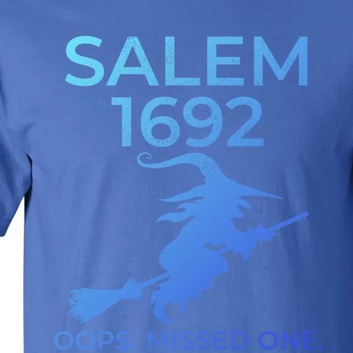 Salem Witch Trials 1692 Oops You Missed One Halloween Gift Tall T-Shirt