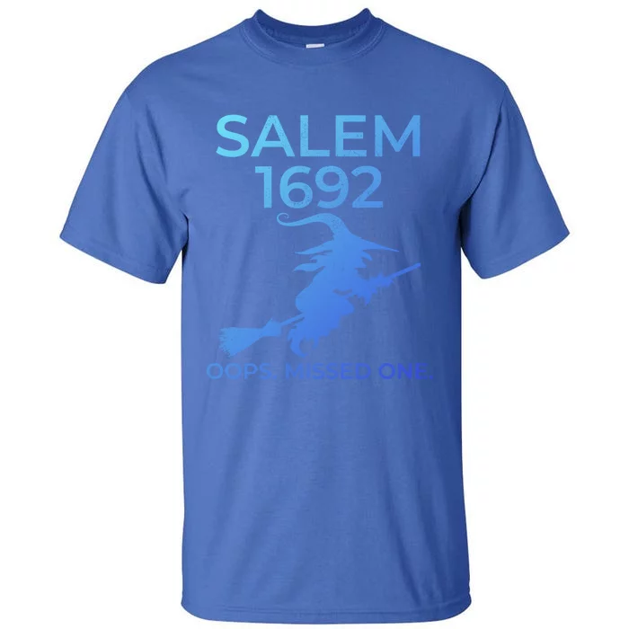 Salem Witch Trials 1692 Oops You Missed One Halloween Gift Tall T-Shirt