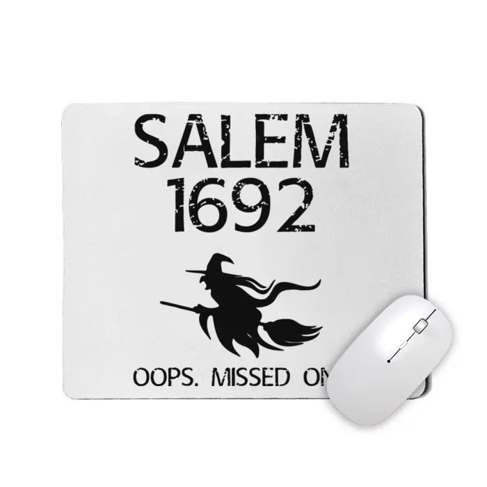 Salem Witch Trials 1692 You Missed One Witch Halloween Mousepad