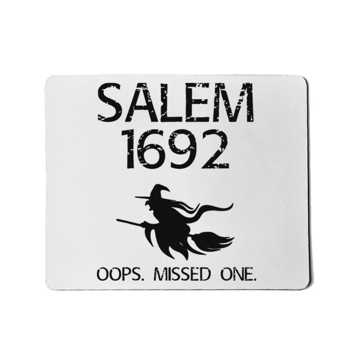 Salem Witch Trials 1692 You Missed One Witch Halloween Mousepad