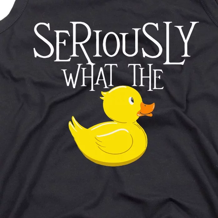 Seriously What The Duck Duck Lover Pun Tank Top