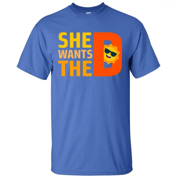 She Wants The Vitamin D Sun Tanning Sun Retro Vitamin D Gift Tall T-Shirt