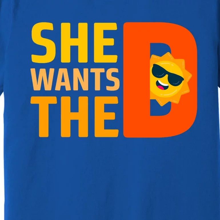 She Wants The Vitamin D Sun Tanning Sun Retro Vitamin D Gift Premium T-Shirt