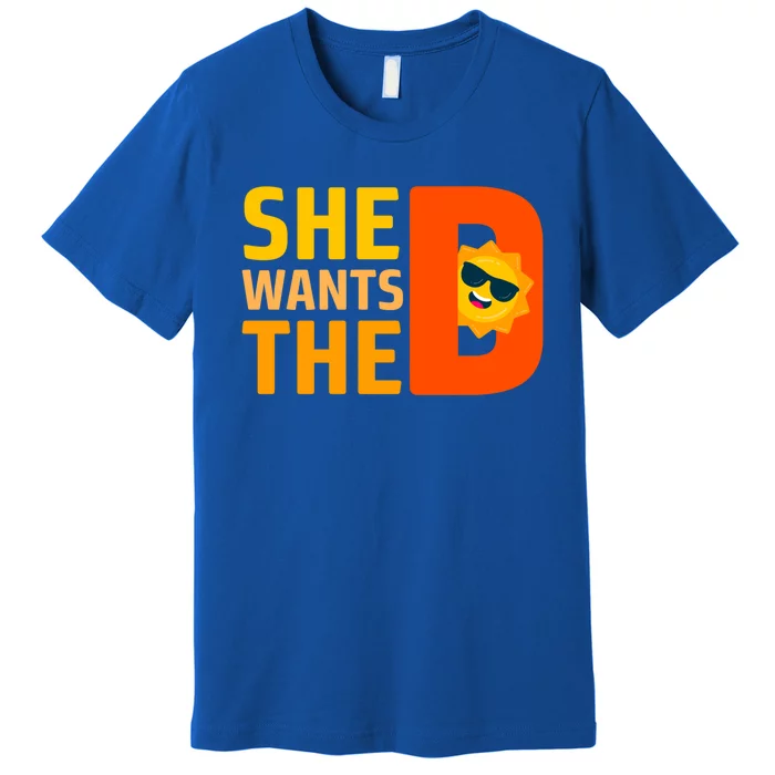 She Wants The Vitamin D Sun Tanning Sun Retro Vitamin D Gift Premium T-Shirt