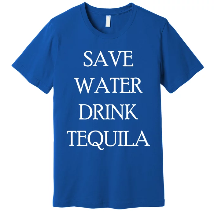 Save Water Tequila Great Gift Funny Beer Lovers Gift Premium T-Shirt