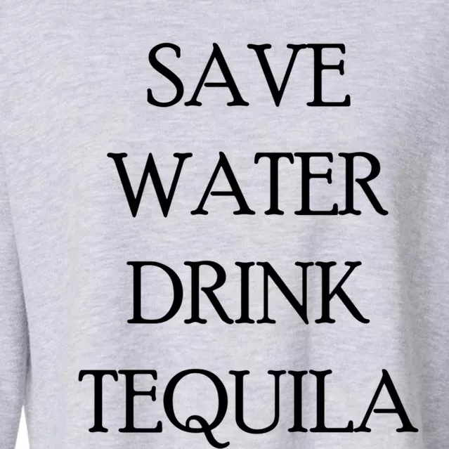 Save Water Tequila Great Gift Funny Beer Lovers Gift Cropped Pullover Crew