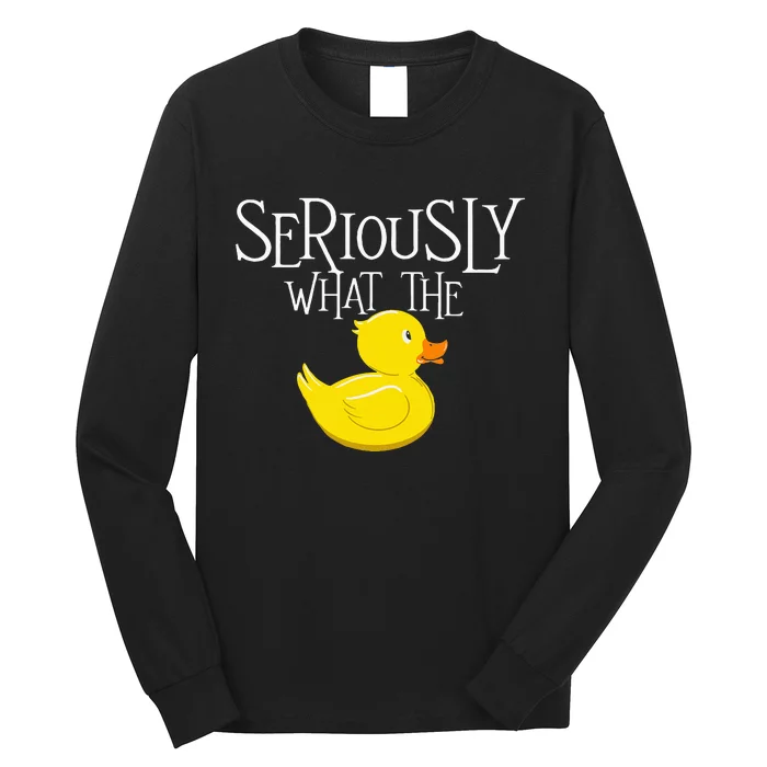 Seriously What The Duck Duck Lover Pun Long Sleeve Shirt