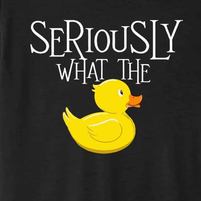 Seriously What The Duck Duck Lover Pun ChromaSoft Performance T-Shirt