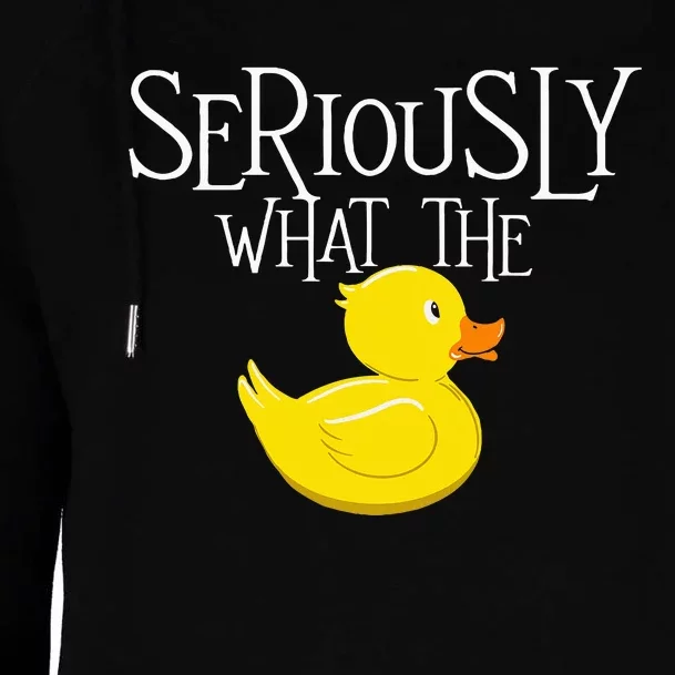 Seriously What The Duck Duck Lover Pun Womens Funnel Neck Pullover Hood