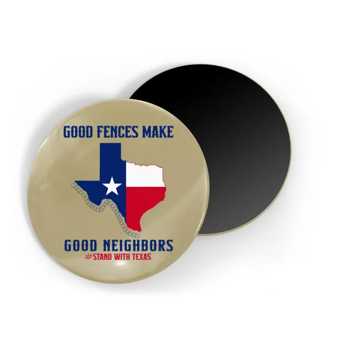 Stand With Texas Good Fences Make Good Neighbors Magnet