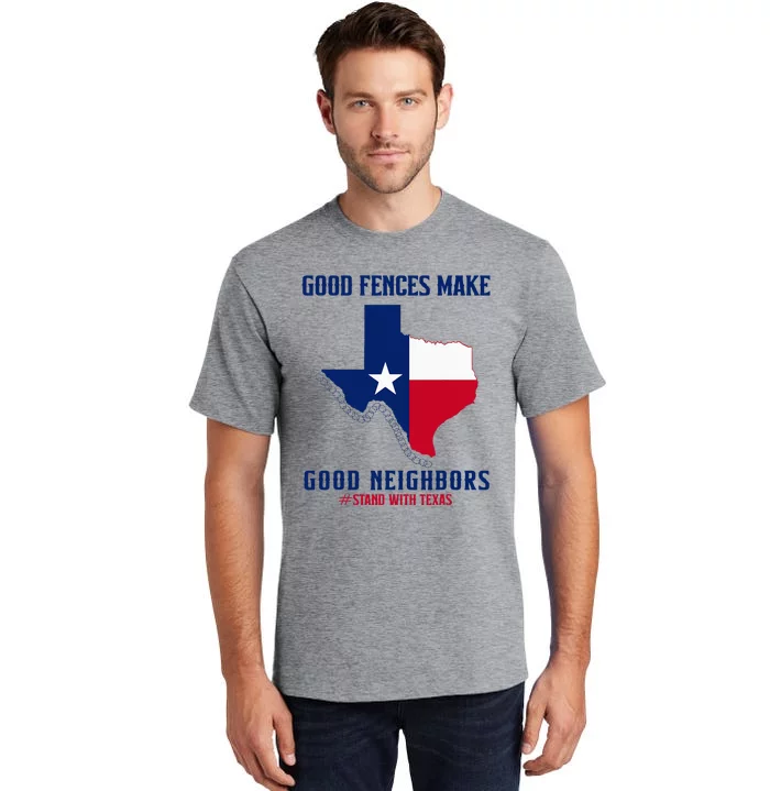 Stand With Texas Good Fences Make Good Neighbors Tall T-Shirt