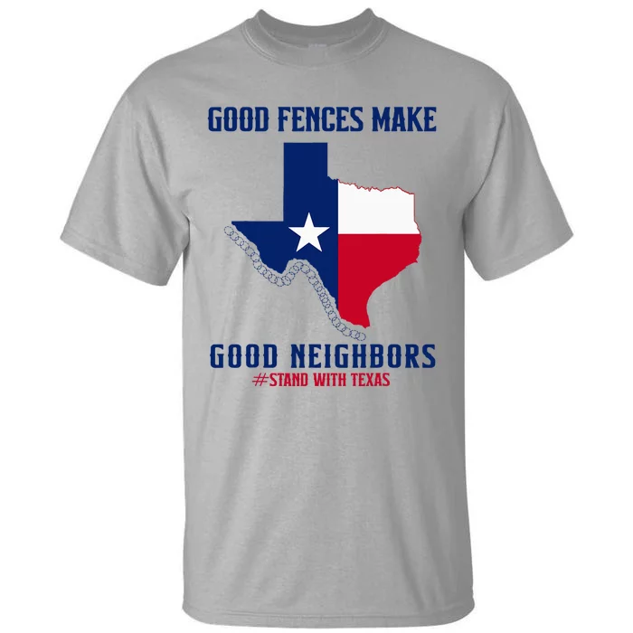 Stand With Texas Good Fences Make Good Neighbors Tall T-Shirt