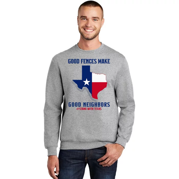 Stand With Texas Good Fences Make Good Neighbors Tall Sweatshirt