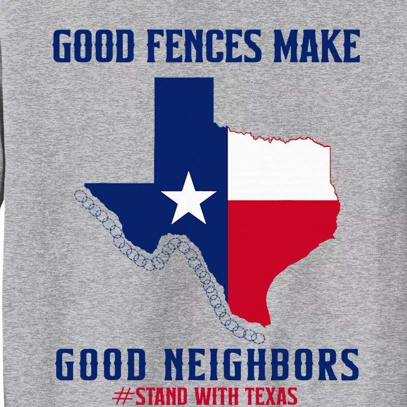 Stand With Texas Good Fences Make Good Neighbors Tall Sweatshirt