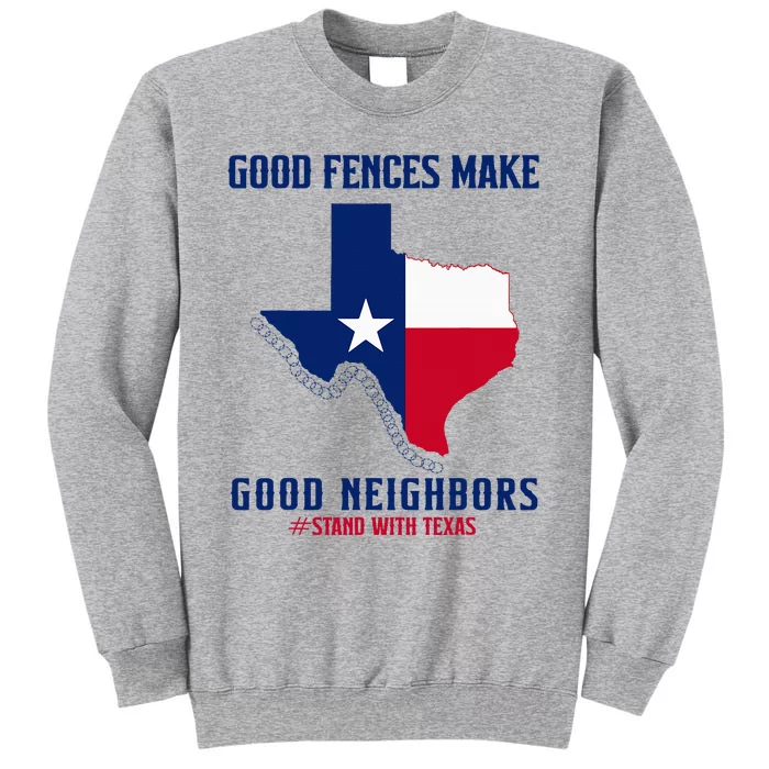 Stand With Texas Good Fences Make Good Neighbors Tall Sweatshirt