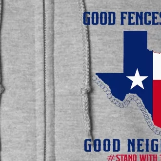 Stand With Texas Good Fences Make Good Neighbors Full Zip Hoodie