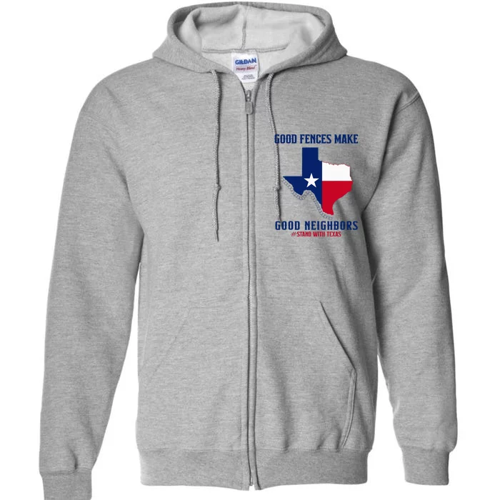 Stand With Texas Good Fences Make Good Neighbors Full Zip Hoodie