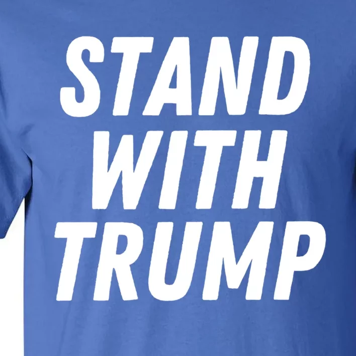 Stand With Trump Donald Trump Usa President 2024 Gift Tall T-Shirt