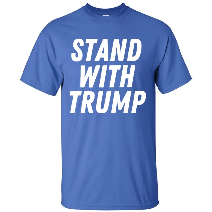 Stand With Trump Donald Trump Usa President 2024 Gift Tall T-Shirt