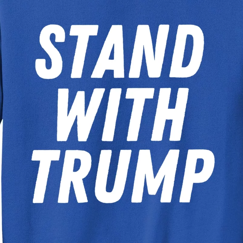 Stand With Trump Donald Trump Usa President 2024 Gift Tall Sweatshirt