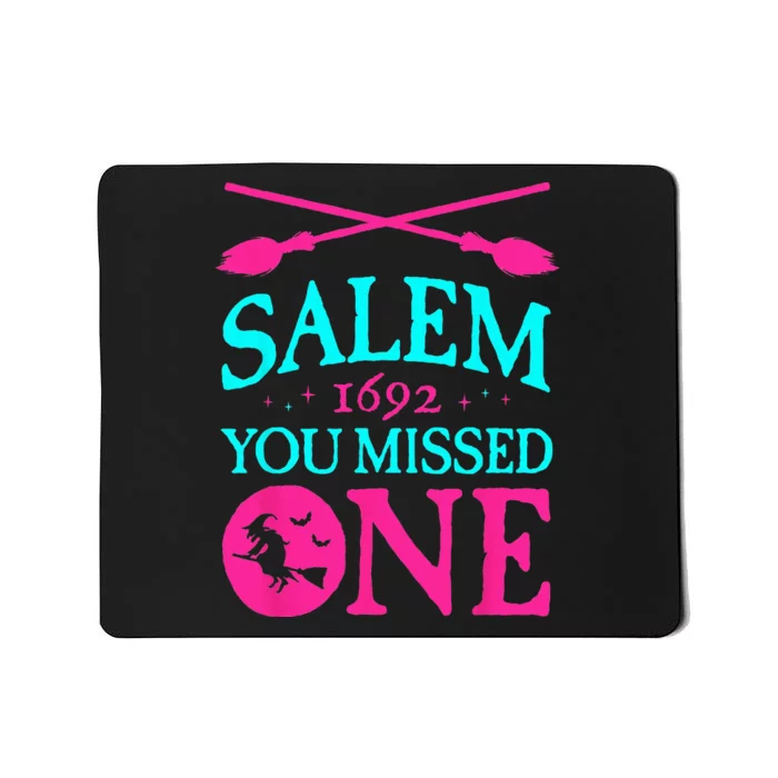 Salem Witch Trials 1692 You Missed One Witch Halloween Mousepad