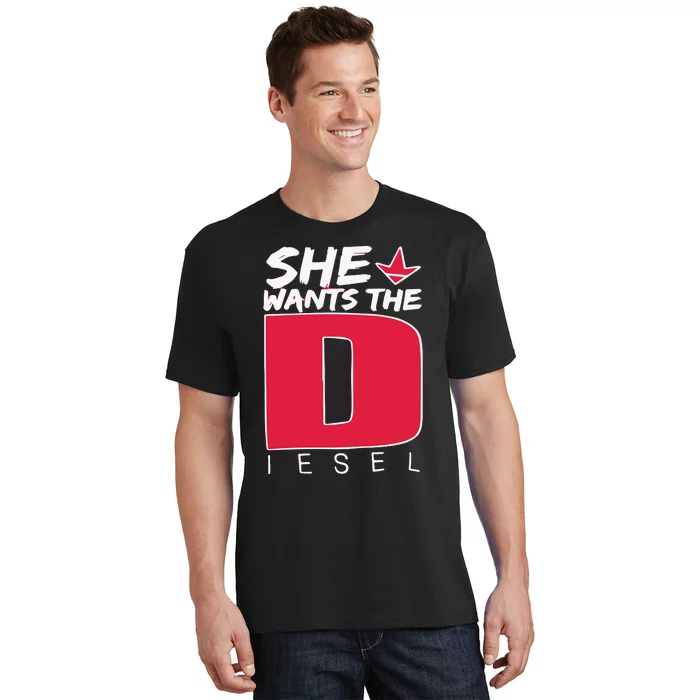 She Wants The Diesel T-Shirt