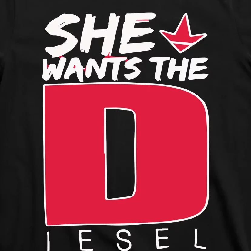 She Wants The Diesel T-Shirt