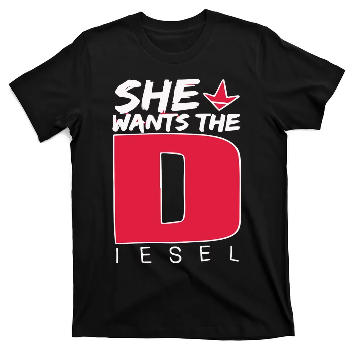 She Wants The Diesel T-Shirt