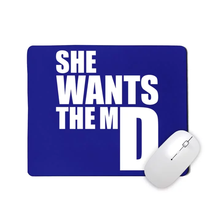 She Wants The Md Great Gift Funny Medical Doctor Student Great Gift Mousepad