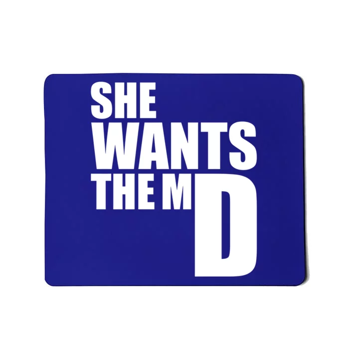 She Wants The Md Great Gift Funny Medical Doctor Student Great Gift Mousepad