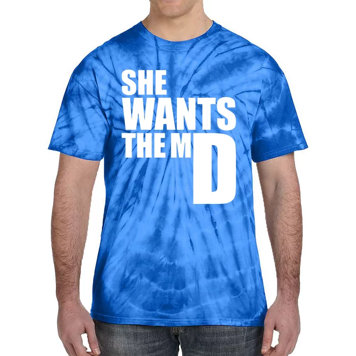 She Wants The Md Great Gift Funny Medical Doctor Student Great Gift Tie-Dye T-Shirt