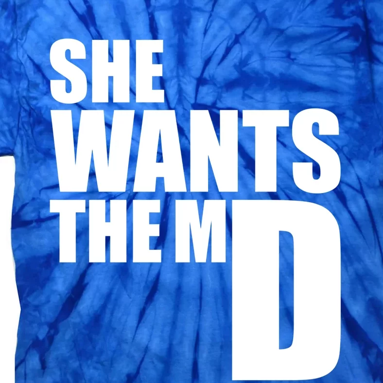 She Wants The Md Great Gift Funny Medical Doctor Student Great Gift Tie-Dye T-Shirt