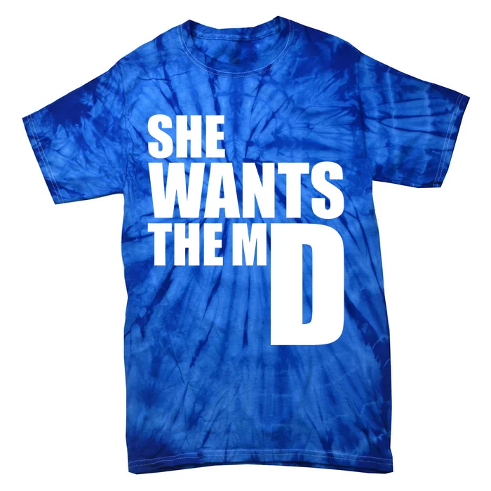 She Wants The Md Great Gift Funny Medical Doctor Student Great Gift Tie-Dye T-Shirt