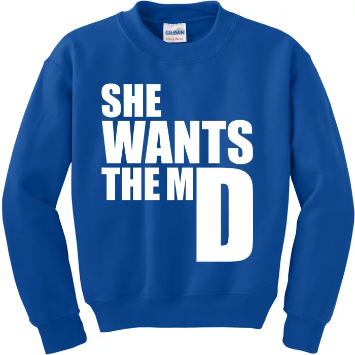 She Wants The Md Great Gift Funny Medical Doctor Student Great Gift Kids Sweatshirt