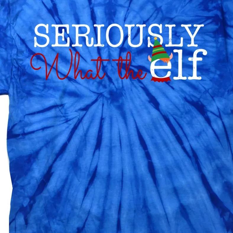 Seriously What The Elf Christmas Pajama Cute Gift Tie-Dye T-Shirt